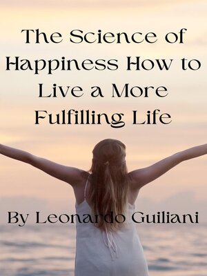 cover image of The Science of Happiness How to Live a More Fulfilling Life